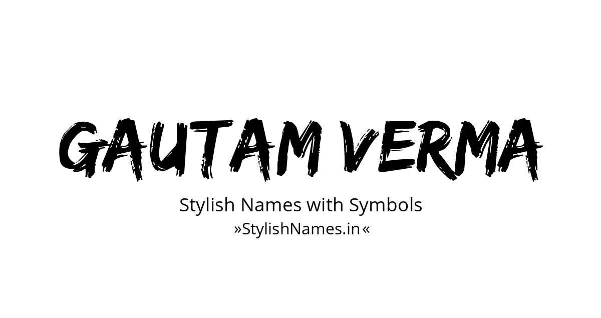Gautam Verma stylish names